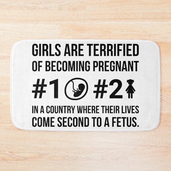Item preview, Girls are terrified of becoming pregnant in a country where their lives come second to a fetus.  designed and sold by Rachel the Artist .