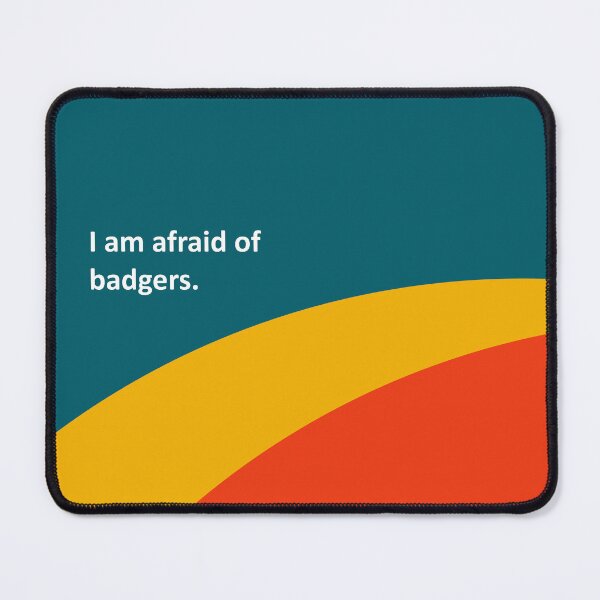 Item preview, I am afraid of badgers. designed and sold by uhhhhhhhDesigns.