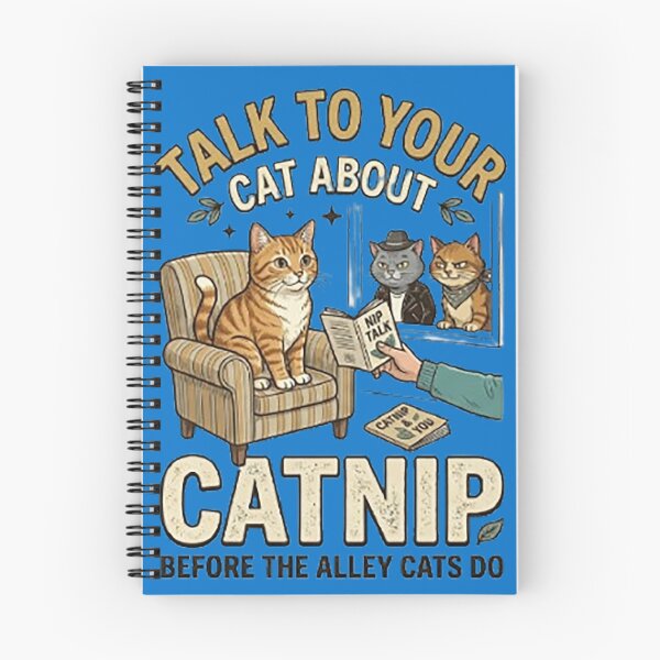 Item preview, TALK TO YOUR CAT ABOUT CATNIP BEFORE THE ALLEY CATS DO designed and sold by CRINGEWORTHY TEES.