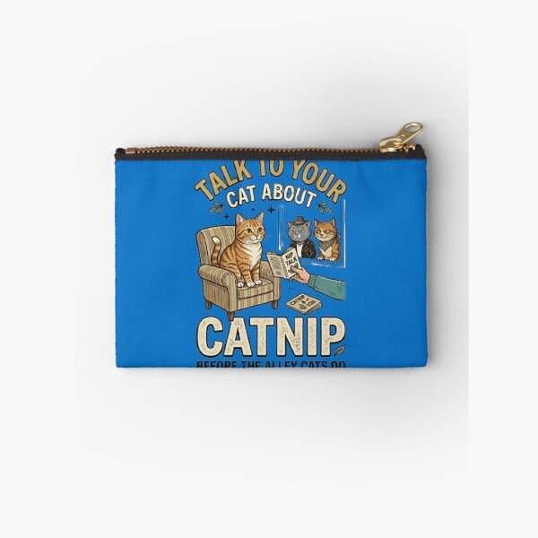 Item preview, TALK TO YOUR CAT ABOUT CATNIP BEFORE THE ALLEY CATS DO designed and sold by CRINGEWORTHY TEES.