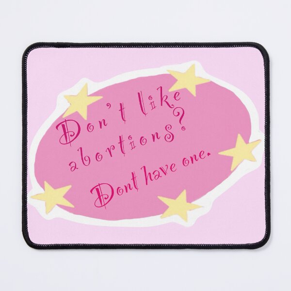 Item preview, Don't like abortions? Don't have one. designed and sold by urlocalartfairy.