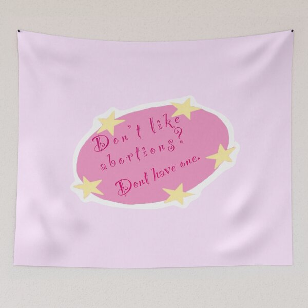 Item preview, Don't like abortions? Don't have one. designed and sold by urlocalartfairy.