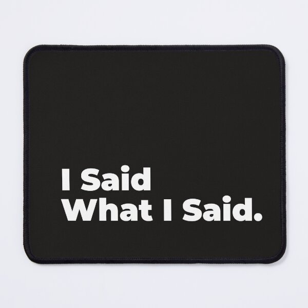 Item preview, Minimalist Relatable Quote “I Said What I Said” Black Aesthetic Typography Design designed and sold by diahsariw.