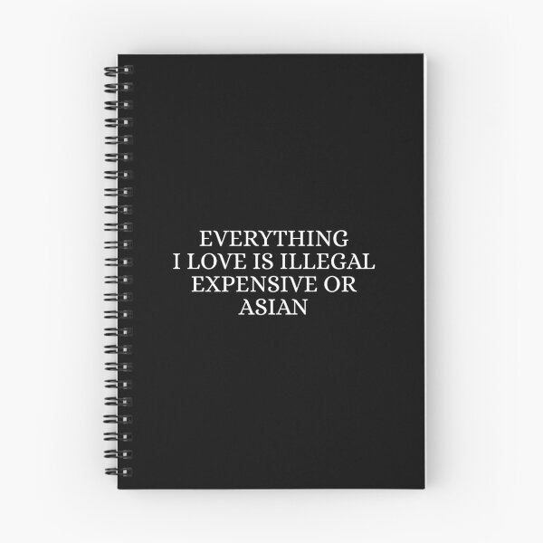 Item preview, Everything i love is illegal expensive or Asian designed and sold by Dondonmart.
