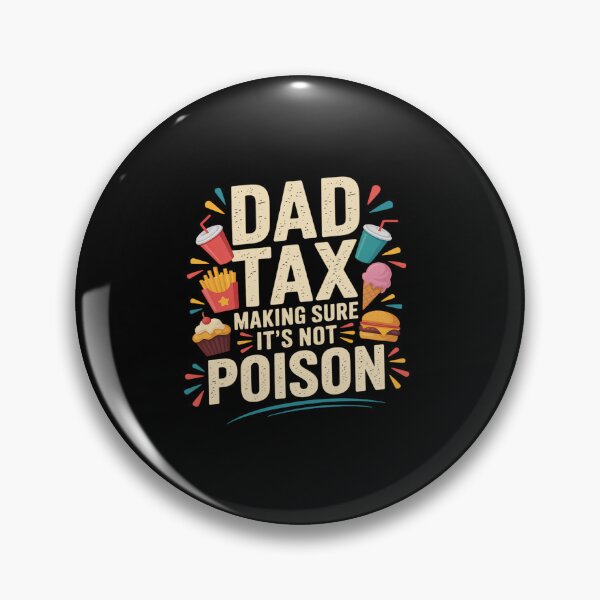 Item preview, Dad Tax Making Sure It's Not Poisons Father's Day designed and sold by fferomananul.