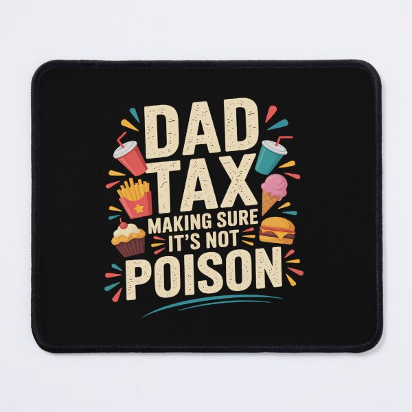 Item preview, Dad Tax Making Sure It's Not Poisons Father's Day designed and sold by fferomananul.