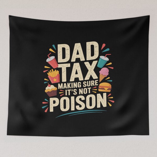 Item preview, Dad Tax Making Sure It's Not Poisons Father's Day designed and sold by fferomananul.