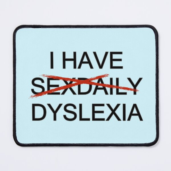 Item preview, I Have SexDaily Dyslexia designed and sold by aribluestein.