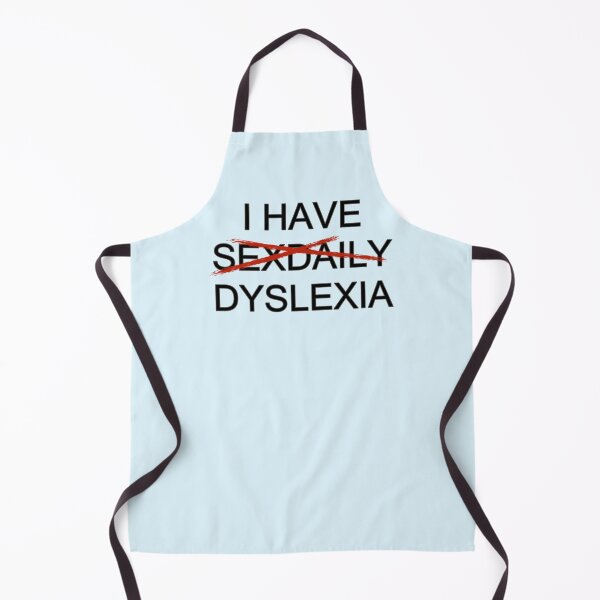 Item preview, I Have SexDaily Dyslexia designed and sold by aribluestein.