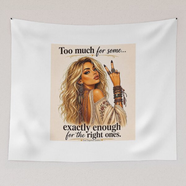 Item preview, Too Much for Some, Exactly Enough for the Right Ones – Boho Feminine Quote Art Print designed and sold by SoulInspiredStudios.
