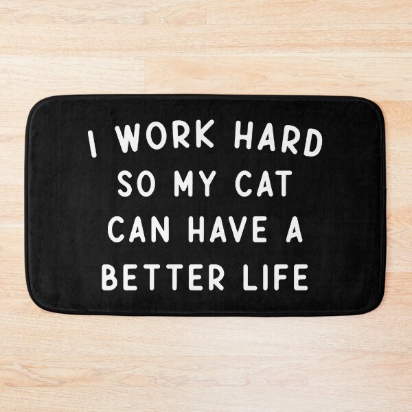 Item preview, I Work Hard So My Cat Can Have A Better Life designed and sold by OlyvieArt.