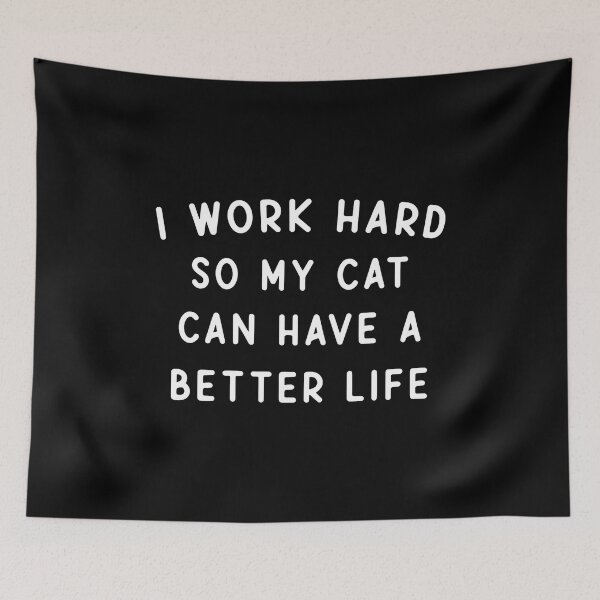 Item preview, I Work Hard So My Cat Can Have A Better Life designed and sold by OlyvieArt.