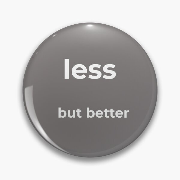 Item preview, Less, But Better – Minimalist Quote Design designed and sold by PoetTeesStudio.