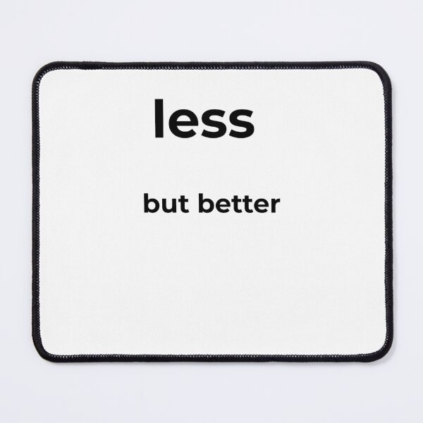 Item preview, Less, But Better – Minimalist Quote Design designed and sold by PoetTeesStudio.