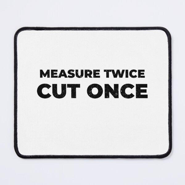 Item preview, Measure Twice Cut Once Funny Sign Shop Shirt Print Shop Installer Humor Black Version designed and sold by Sign Shop Humor.
