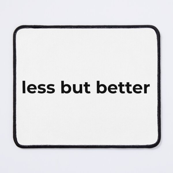 Item preview, Less, But Better – Minimalist Quote Design designed and sold by PoetTeesStudio.