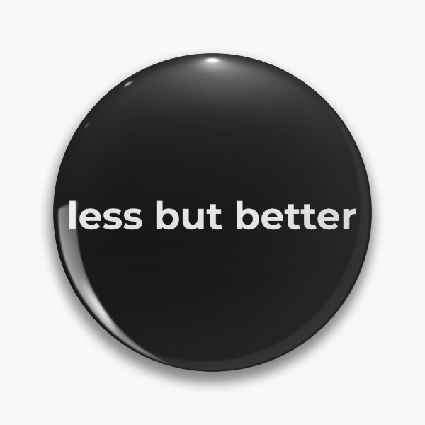 Item preview, Less, But Better – Minimalist Quote Design designed and sold by PoetTeesStudio.