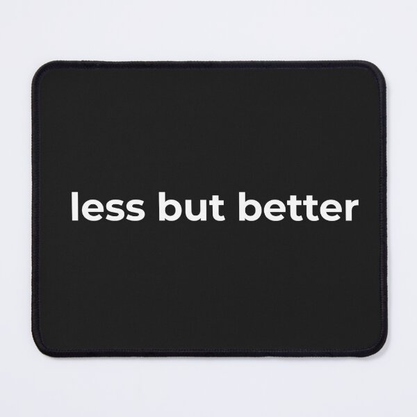 Item preview, Less, But Better – Minimalist Quote Design designed and sold by PoetTeesStudio.
