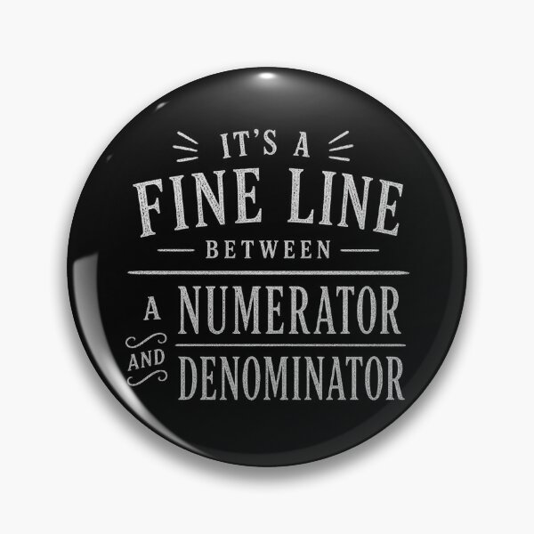 Item preview, Fine Line Between a Numerator and Denominator Math Pun designed and sold by Denskie.