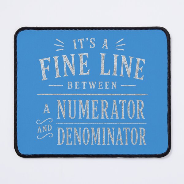 Item preview, Fine Line Between a Numerator and Denominator Math Pun designed and sold by Denskie.