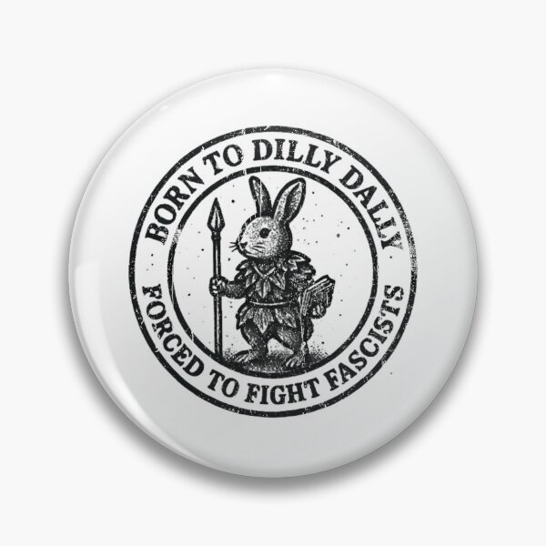 Item preview, BORN TO DILLY DALLY FORCED TO FIGHT FASCISTS designed and sold by TomatiLove.