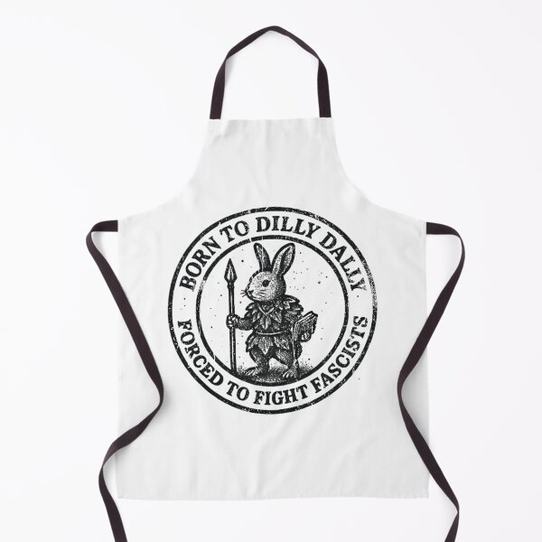 Item preview, BORN TO DILLY DALLY FORCED TO FIGHT FASCISTS designed and sold by TomatiLove.