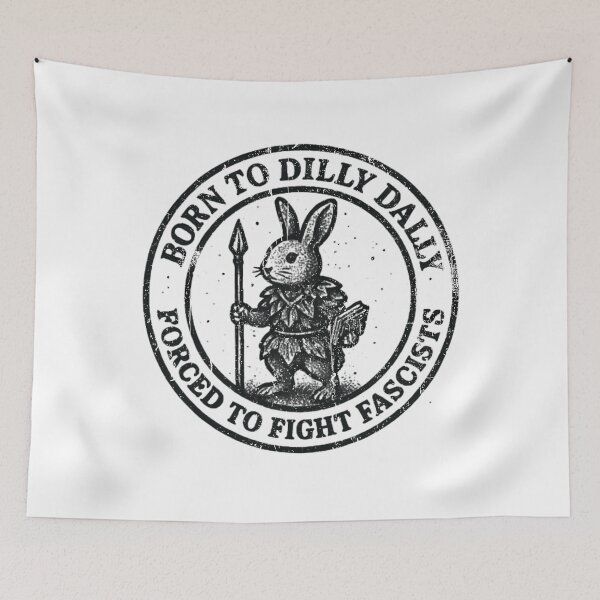 Item preview, BORN TO DILLY DALLY FORCED TO FIGHT FASCISTS designed and sold by TomatiLove.