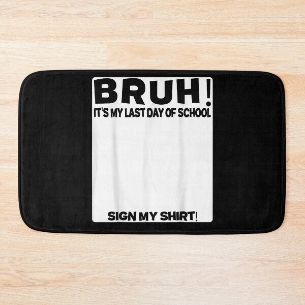 Item preview, Bruh It Is My Last Day Of School Sign My Shirt designed and sold by EvandSolis.