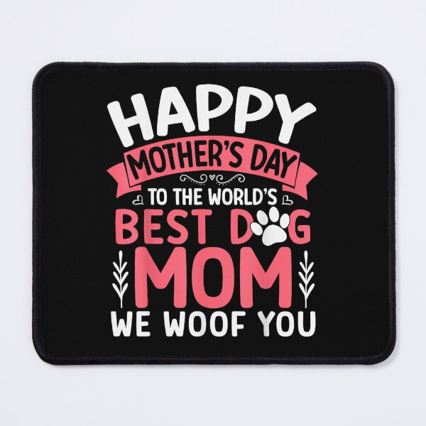 Item preview, Happy Mother's Day To The Worlds Best Dog Mom We Woof You designed and sold by VedaSeraphina.