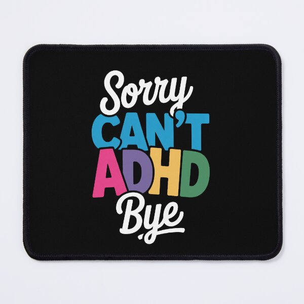 Item preview, Sorry Can't ADHD Bye Funny ADHD Neurodivergent Gift designed and sold by Say It With Ink.