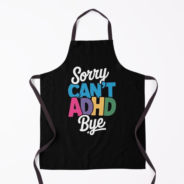 Item preview, Sorry Can't ADHD Bye Funny ADHD Neurodivergent Gift designed and sold by Say It With Ink.