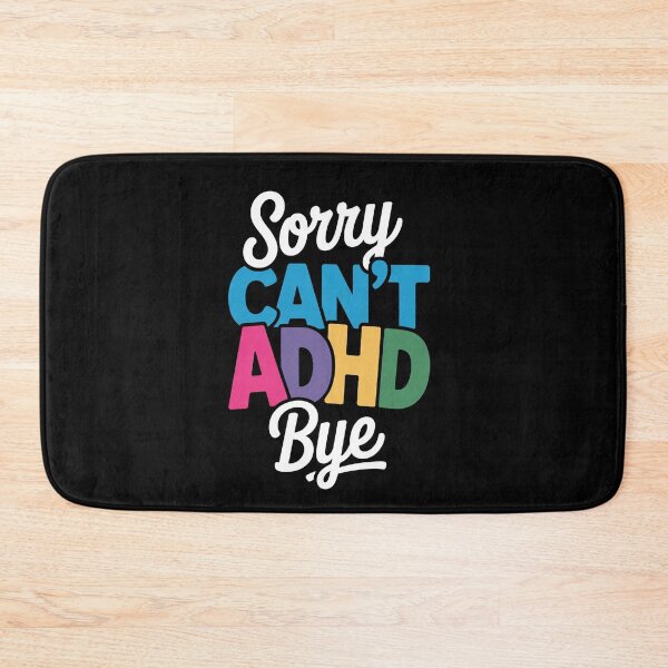 Item preview, Sorry Can't ADHD Bye Funny ADHD Neurodivergent Gift designed and sold by Say It With Ink.