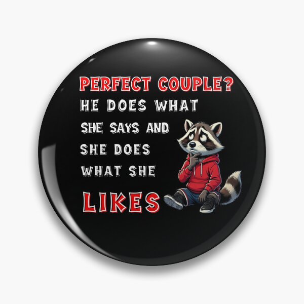 Item preview, Perfect couple He dose what She says. Raccoon sarcastic couple humor. designed and sold by Creative-Sanc.