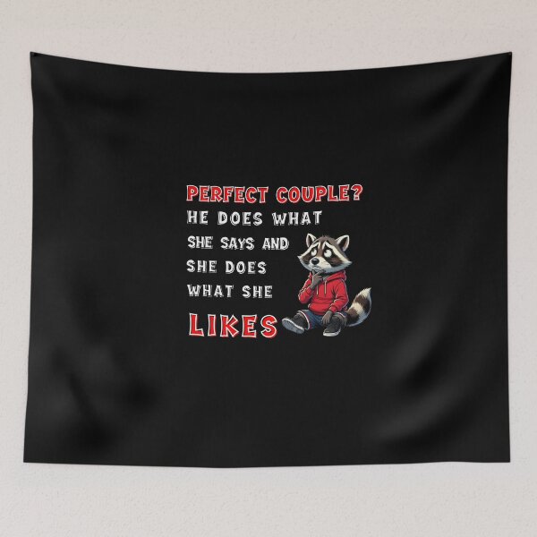 Item preview, Perfect couple He dose what She says. Raccoon sarcastic couple humor. designed and sold by Creative-Sanc.