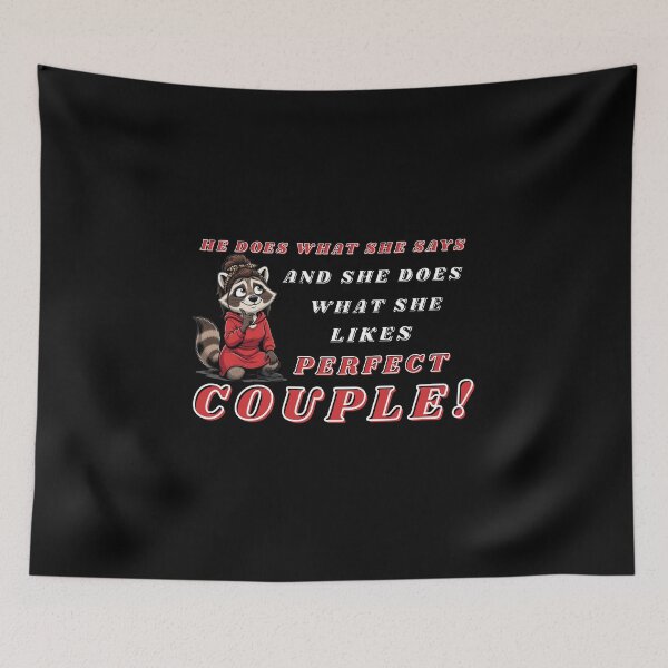Item preview, He does what She says. Perfect couple raccoon sarcastic couple humor. designed and sold by Creative-Sanc.