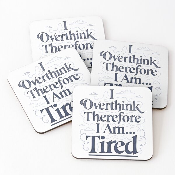 Item preview, I Overthink Therefore I Am… Tired | Funny Overthinking Quote designed and sold by Studio Atharv.