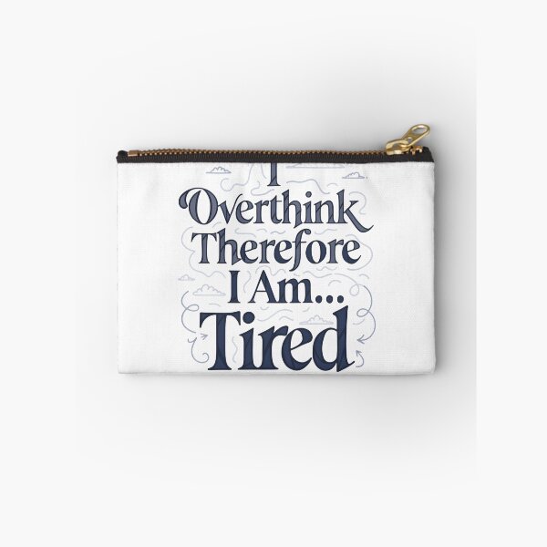 Item preview, I Overthink Therefore I Am… Tired | Funny Overthinking Quote designed and sold by Studio Atharv.
