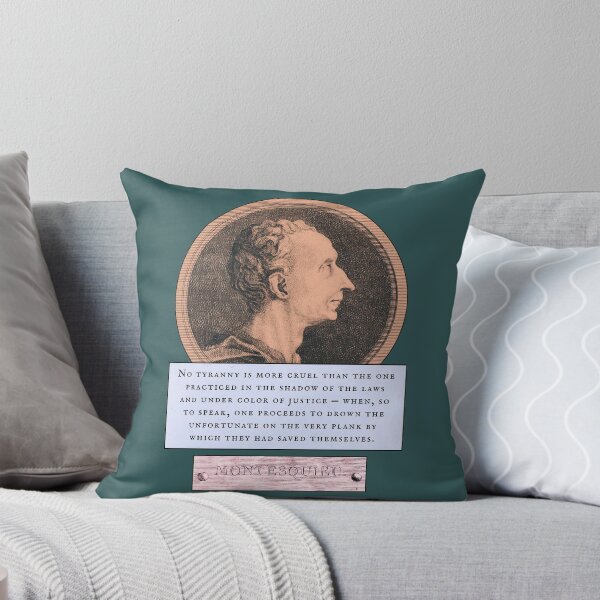 Item preview, Montesquieu quote: No tyranny is more cruel than the one practiced in the shadow of the laws and under color of justice  designed and sold by artbleed.