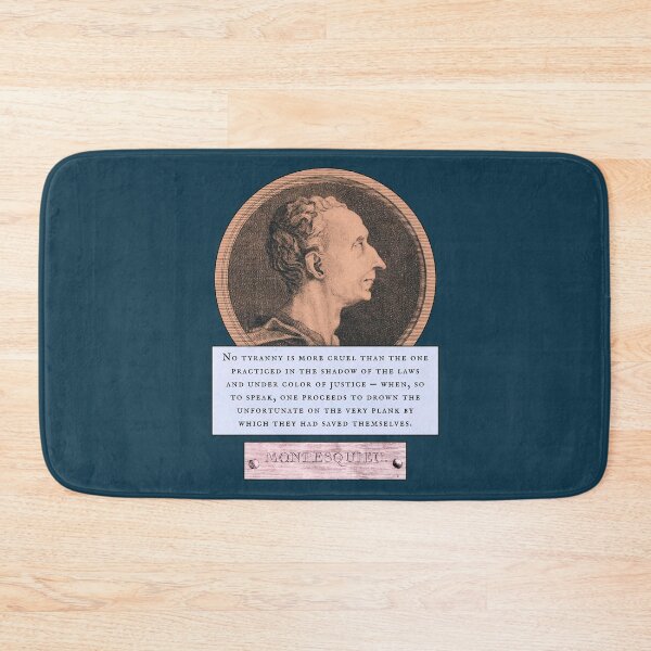 Item preview, Montesquieu quote: No tyranny is more cruel than the one practiced in the shadow of the laws and under color of justice  designed and sold by artbleed.