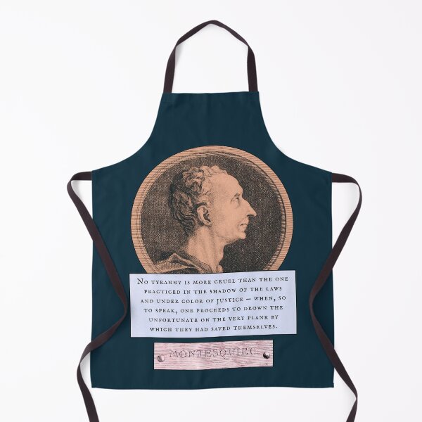Item preview, Montesquieu quote: No tyranny is more cruel than the one practiced in the shadow of the laws and under color of justice designed and sold by artbleed.
