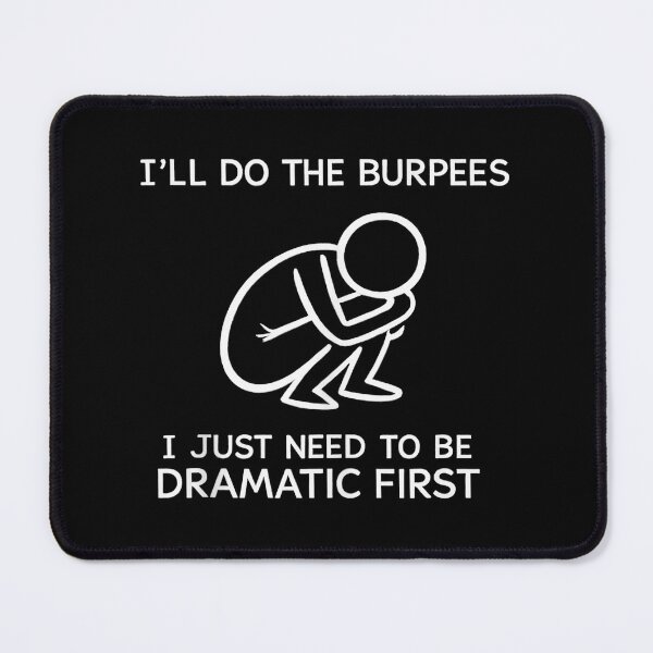 Item preview, I’ll Do The Burpees Dramatic Workout Joke designed and sold by eliramaison.