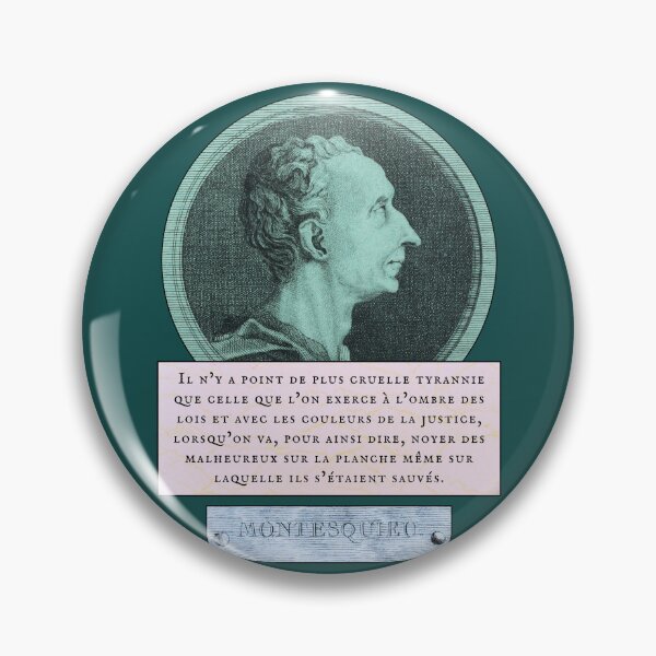 Item preview, Montesquieu quote: Il n’y a point de plus cruelle tyrannie que celle que l’on exerce à l’ombre des lois et avec les couleurs de la justice, designed and sold by artbleed.