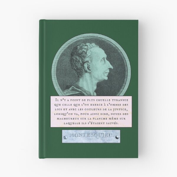Item preview, Montesquieu quote: Il n’y a point de plus cruelle tyrannie que celle que l’on exerce à l’ombre des lois et avec les couleurs de la justice, designed and sold by artbleed.