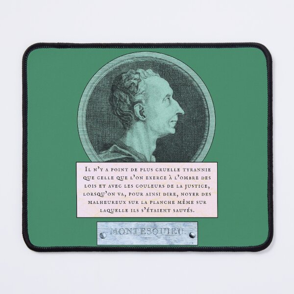 Item preview, Montesquieu quote: Il n’y a point de plus cruelle tyrannie que celle que l’on exerce à l’ombre des lois et avec les couleurs de la justice, designed and sold by artbleed.