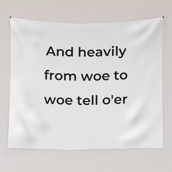 Item preview, "And heavily from woe to woe tell o'er" - print black designed and sold by ariksworld.