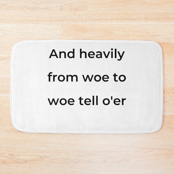 Item preview, "And heavily from woe to woe tell o'er" - print black designed and sold by ariksworld.