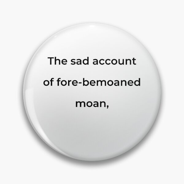 Item preview, "The sad account of fore-bemoaned moan," - print black designed and sold by ariksworld.