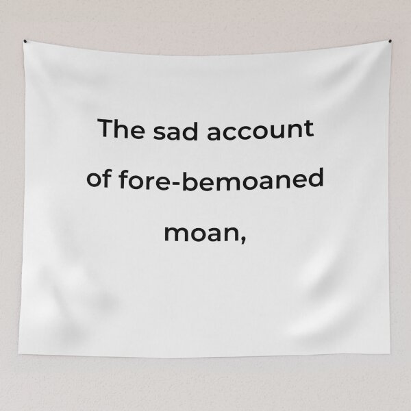 Item preview, "The sad account of fore-bemoaned moan," - print black designed and sold by ariksworld.