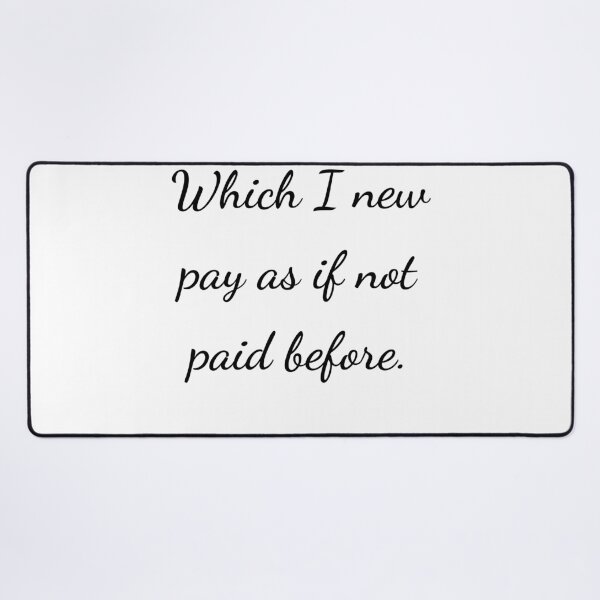 Item preview, "Which I new pay as if not paid before." - handwriting black designed and sold by ariksworld.