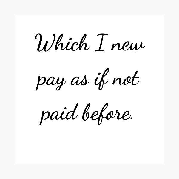 Item preview, "Which I new pay as if not paid before." - handwriting black designed and sold by ariksworld.